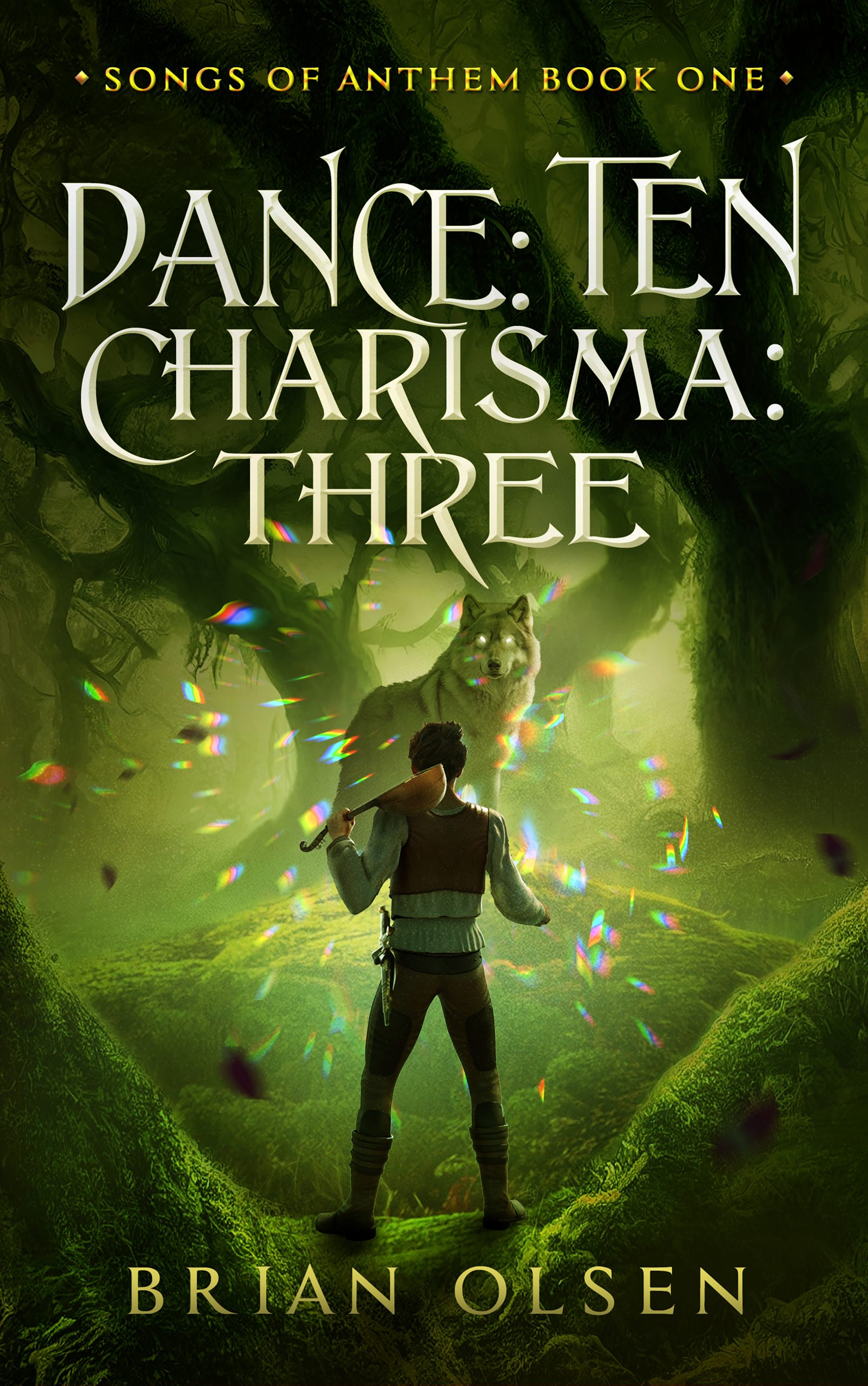 The book cover to "Dance: Ten; Charisma: Three". In a dark green forest, a young man stand with his back to his, a lute slung over his shoulder. He faces a wolf, who is emitting rainbow-colored sparkles of light.